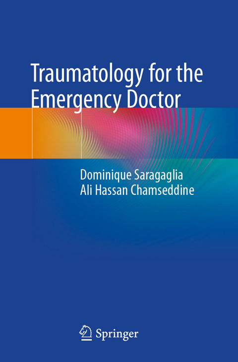 Traumatology for the Emergency Doctor - Dominique Saragaglia, Ali Hassan Chamseddine