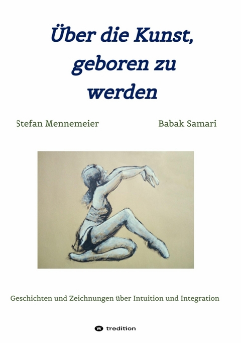 &Uuml;ber die Kunst, geboren zu werden - Stefan Mennemeier, Babak Samari