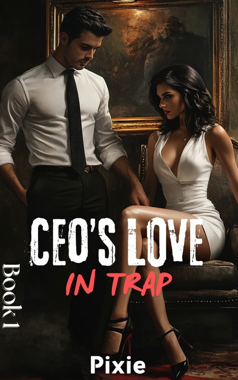 CEO's Love in Trap -  Pixie