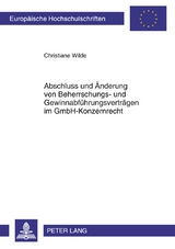 Abschluss und &Auml;nderung von Beherrschungs- und Gewinnabf&uuml;hrungsvertr&auml;gen im GmbH-Konzernrecht - Christiane Wilde
