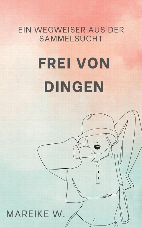 Frei von Dingen - Mareike W.