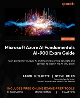 Microsoft Azure AI Fundamentals AI-900 Exam Guide -  Aaron Guilmette,  Steve Miles