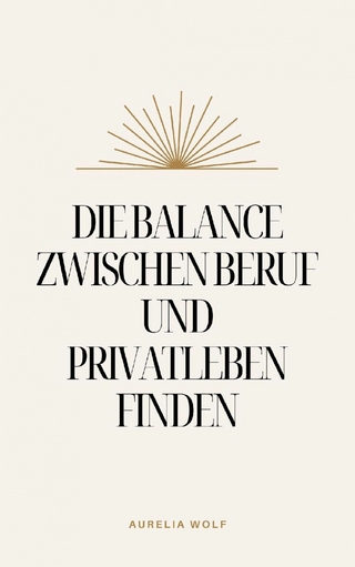 Die Balance zwischen Beruf und Privatleben finden