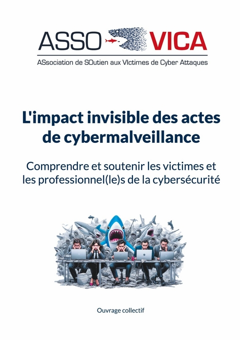 L'impact invisible des actes de cybermalveillance - ASSociation de SOutien aux VIctimes de Cyber Attaques (ASSOVICA)