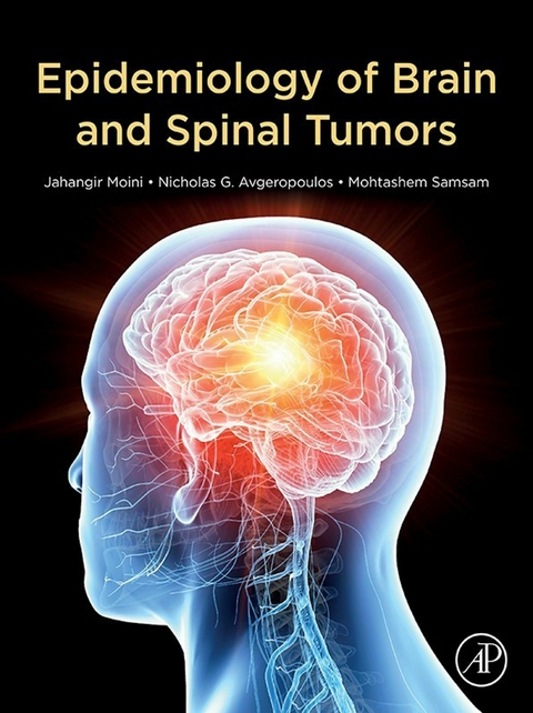 Epidemiology of Brain and Spinal Tumors -  Nicholas Avgeropoulos,  Jahangir Moini,  Mohtashem Samsam
