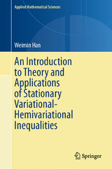 An Introduction to Theory and Applications of Stationary Variational-Hemivariational Inequalities -  Weimin Han