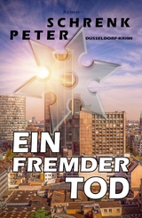 Ein fremder Tod - Ein D&uuml;sseldorf-Krimi -  Peter Schrenk