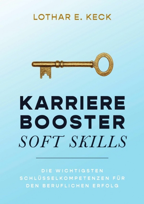 Karrierebooster Soft Skills - Lothar E. Keck