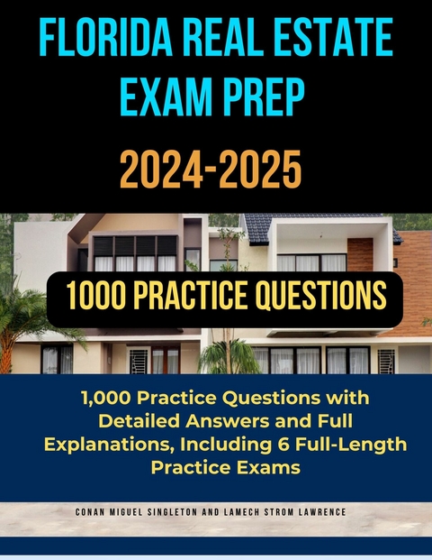 Florida Real Estate Exam Prep 2024-2025 -  Conan Miguel Singleton,  Lamech Strom Lawrence