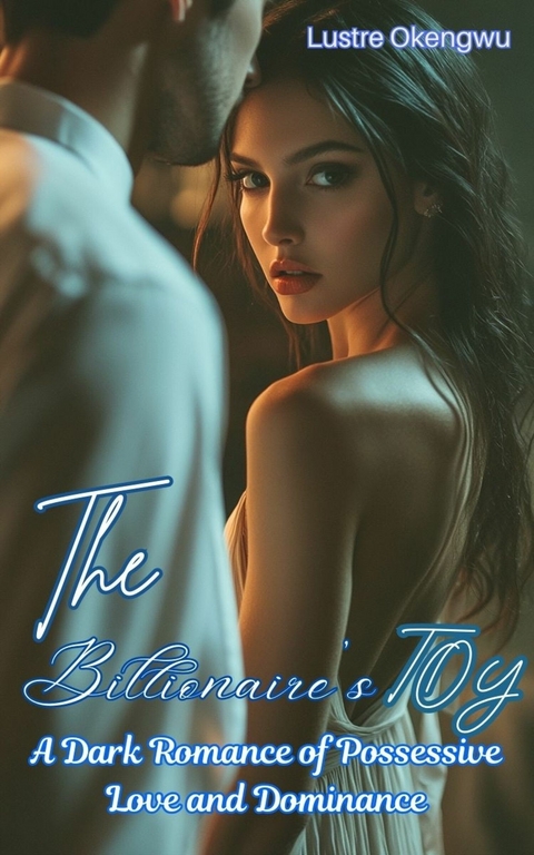 The Billionaire's Toy -  Lustre Okengwu