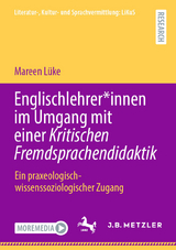 Englischlehrer*innen im Umgang mit einer Kritischen Fremdsprachendidaktik - Mareen L&uuml;ke