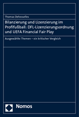 Bilanzierung und Lizenzierung im Profifu&szlig;ball: DFL-Lizenzierungsordnung und UEFA Financial Fair Play - Thomas Dehesselles