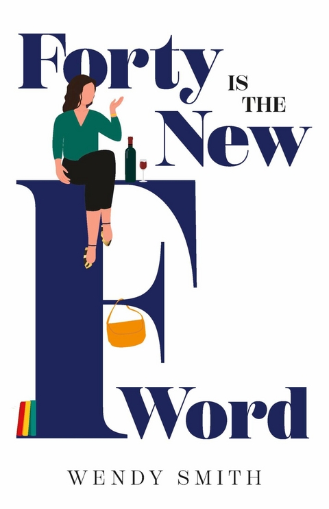 Forty is the New F-Word -  Wendy Smith
