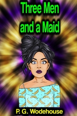 Three Men and a Maid -  P. G. Wodehouse