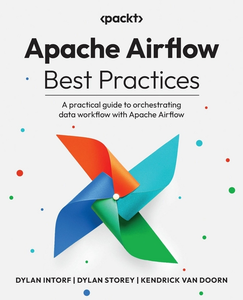 Apache Airflow Best Practices -  Kendrick van Doorn,  Dylan Intorf,  Dylan Storey