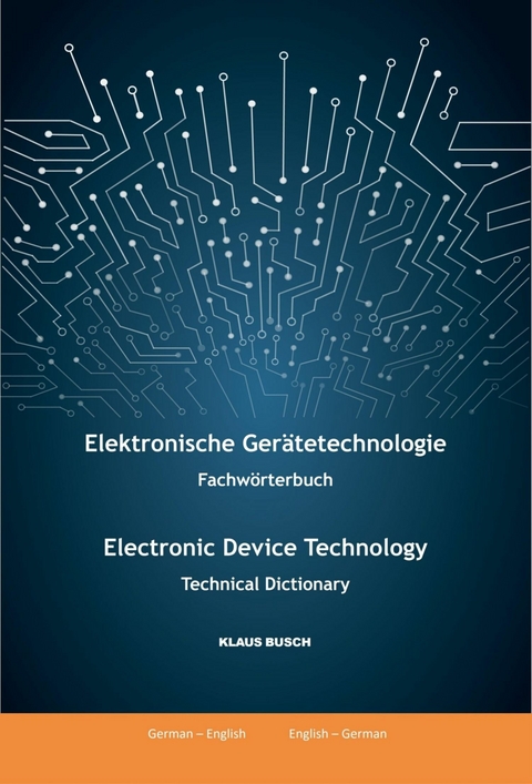 Elektronische Gerätetechnologie -Fachwörterbuch- / Electronic Device Technology -Technical Dictionary- - Klaus Busch
