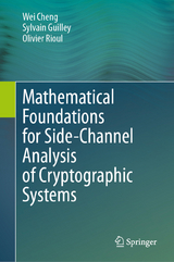 Mathematical Foundations for Side-Channel Analysis of Cryptographic Systems - Wei Cheng, Sylvain Guilley, Olivier Rioul