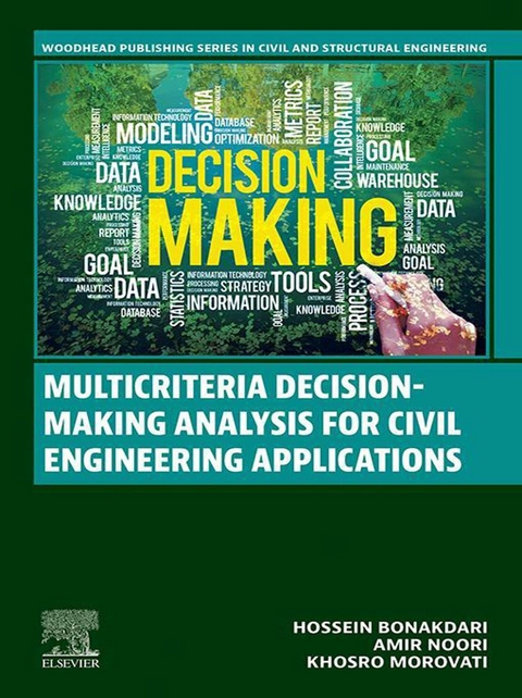 Multicriteria Decision-Making Analysis for Civil Engineering Applications -  Hossein Bonakdari,  Khosro Morovati,  Amir Noori