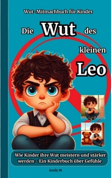 Die Wut des kleinen Leo: - Emiliy M