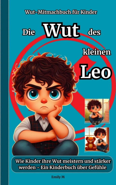 Die Wut des kleinen Leo: - Emiliy M