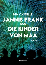 Jannis Frank und Die Kinder von Maa - Ben Castelle
