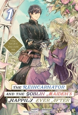 The Reincarnator and the Goblin Maiden&rsquo;s Happily Ever After: Using a Past Life to Keep a Joyful Wife Volume 1 -  Shinten-Shinchi