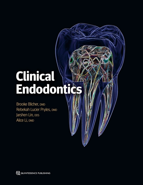 Clinical Endodontics - Brooke Blicher, Rebekah Lucier Pryles, Jarshen Lin, Alice Li