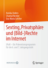 Sexting, Privatsph&auml;re und (Bild-) Rechte im Internet - Annika Endres, Chantal Nestler, Eva-Maria Schiller