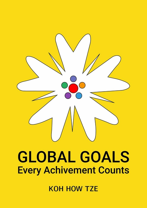 Global Goals: Every Achievement Counts -  Koh How Tze