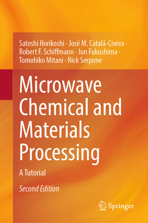 Microwave Chemical and Materials Processing - Satoshi Horikoshi, Jos&eacute; M. Catal&aacute;-Civera, Robert F. Schiffmann, Jun Fukushima, Tomohiko Mitani, Nick Serpone