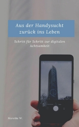 Aus der Handysucht zur&uuml;ck ins Leben - Mareike W.