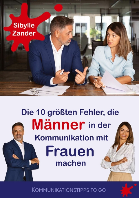 Die 10 gr&ouml;&szlig;ten Fehler, die M&auml;nner in der Kommunikation mit Frauen machen -  Sibylle Zander