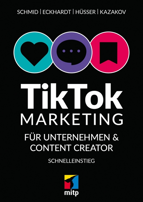 TikTok-Markteting für Unternehmen & Content-Creator - Mario Schmid, Moritz Hüsser, Timofej Kazakov, Max Eckhardt