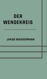 Der Wendekreis - Jakob Wassermann