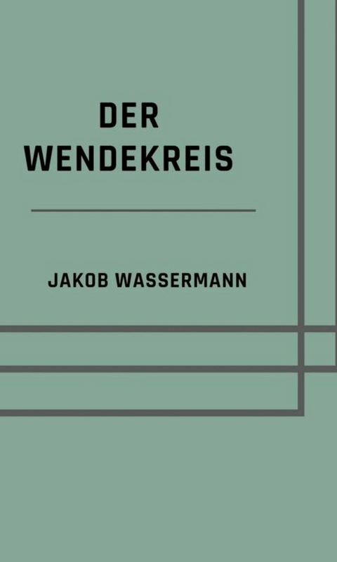 Der Wendekreis - Jakob Wassermann