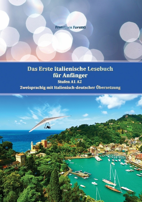 Das Erste Italienische Lesebuch f&uuml;r Anf&auml;nger Band 1 - Francesca Favuzzi