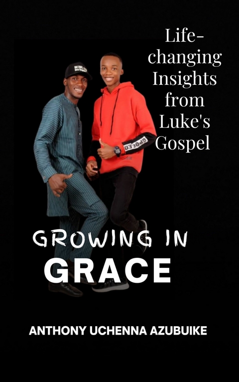 Growing in Grace -  Anthony Uchenna Azubuike