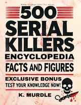 500 Serial Killers Encyclopedia Facts and Figures -  K. Murdle