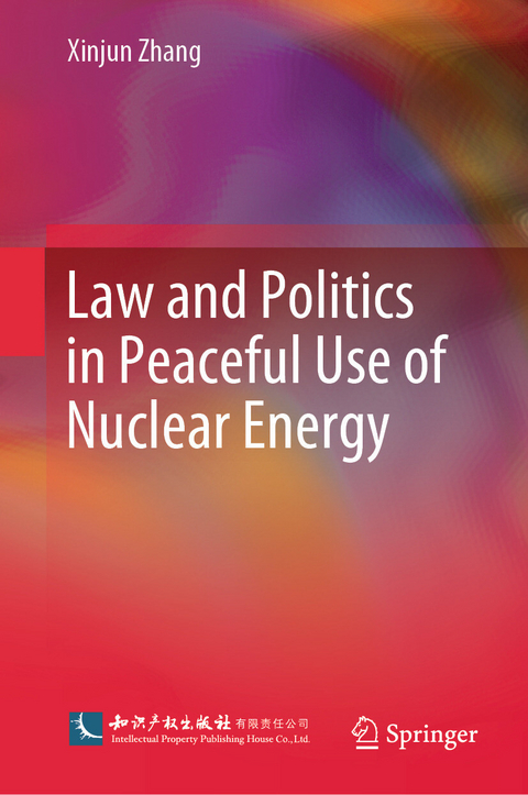 Law and Politics in Peaceful Use of Nuclear Energy -  Xinjun Zhang
