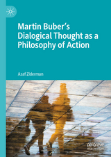 Martin Buber's Dialogical Thought as a Philosophy of Action -  Asaf Ziderman