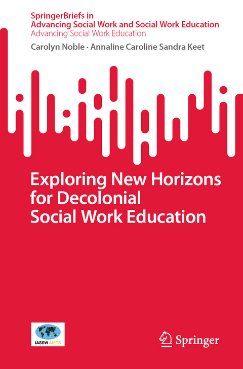 Exploring New Horizons for Decolonial Social Work Education - Carolyn Noble, Annaline Caroline Sandra Keet