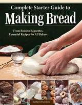 Complete Starter Guide to Making Bread - Kathryn Hawkins