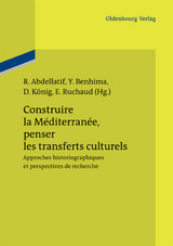 Construire la M&eacute;diterran&eacute;e, penser les transferts culturels - 
