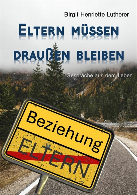 Eltern m&uuml;ssen drau&szlig;en bleiben - Birgit Henriette Lutherer
