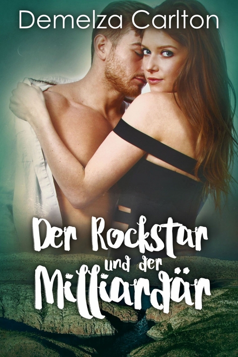 Der Rockstar und der Milliardär -  Demelza Carlton