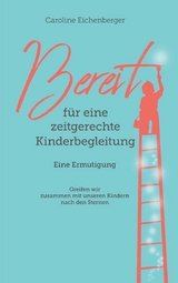 Bereit f&uuml;r eine zeitgerechte Kinderbegleitung -  Caroline Eichenberger