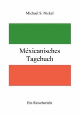 Méxicanisches Tagebuch - Michael S. Nickel