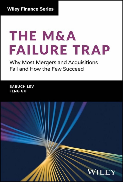 The M&A Failure Trap - Baruch Lev, Feng Gu
