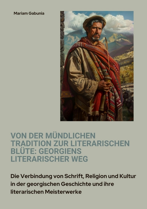 Von der mündlichen Tradition zur literarischen Blüte: Georgiens literarischer Weg - Mariam Gabunia