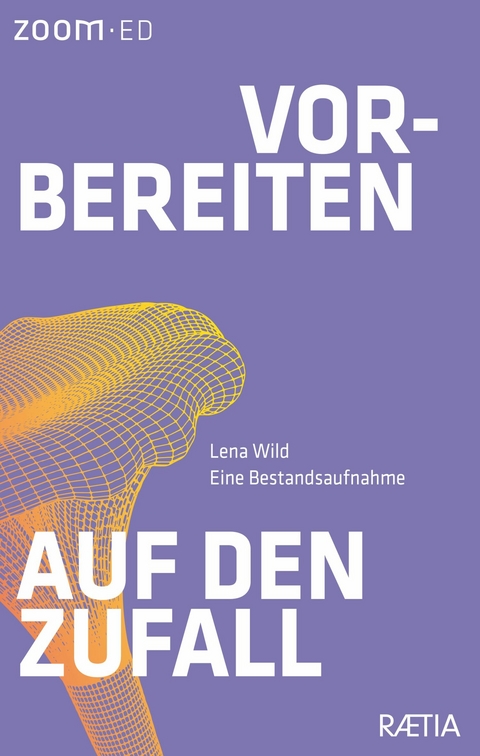 Vorbereiten auf den Zufall -  Lena Wild